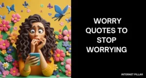 94 Worry Quotes to Stop Worrying and Start Living