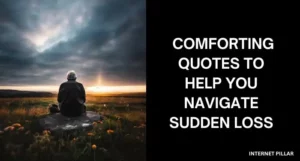 Comforting Quotes to Help You Navigate Sudden Loss