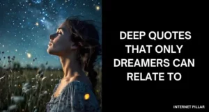 Deep Quotes That Only Dreamers Can Relate To