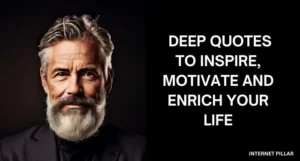 15 Deep Quotes to Inspire, Motivate and Enrich Your Life