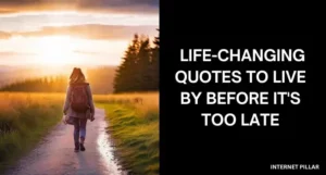 Life-Changing Quotes to Live By Before It's Too Late