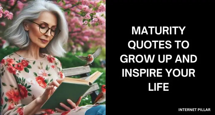Maturity Quotes to Grow Up and Inspire Your Life