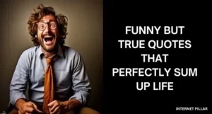 Funny But True Quotes That Perfectly Sum Up Life