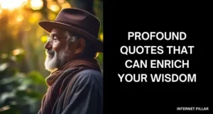 Profound Quotes That Can Enrich Your Wisdom